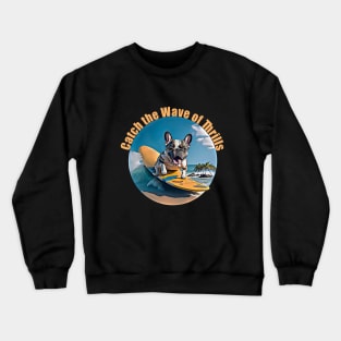 French bulldog surfing, frenchie dog, surfer and french bulldog lovers Crewneck Sweatshirt